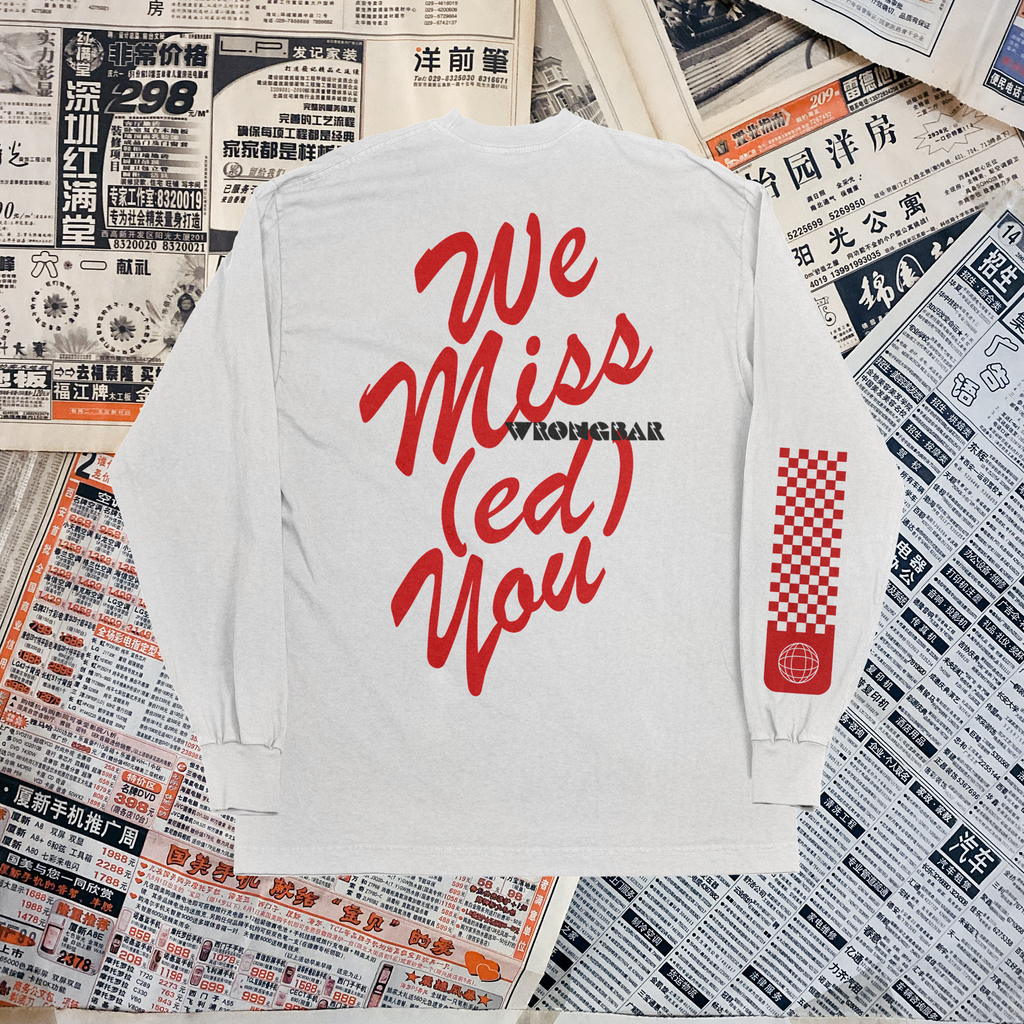 We Miss(ed) You Long Sleeve